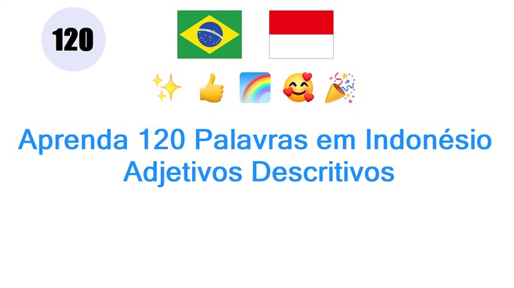 Aprenda 120 Palavras em Indonésio: Adjetivos Descritivos